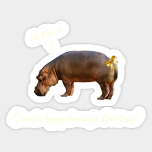 I want a hippopotamus for Christmas Sticker